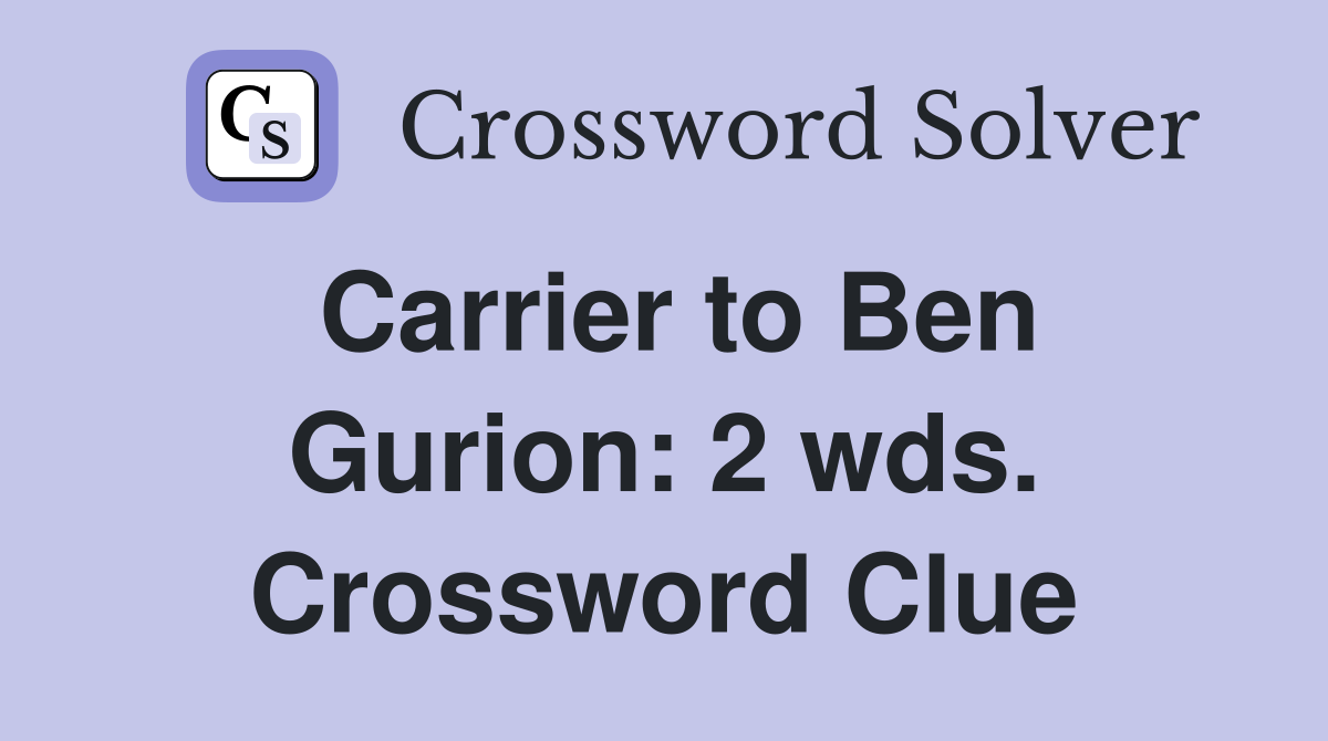 Carrier to Ben Gurion: 2 wds. Crossword Clue