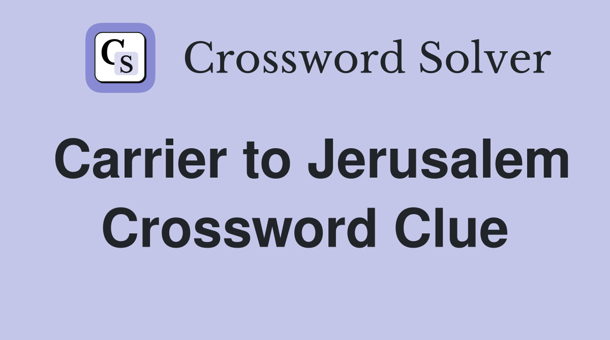 Carrier to Jerusalem Crossword Clue