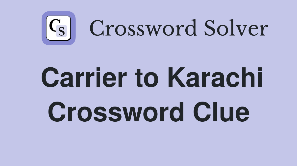 Carrier to Karachi Crossword Clue