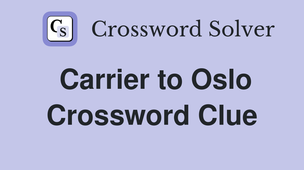 Carrier to Oslo Crossword Clue