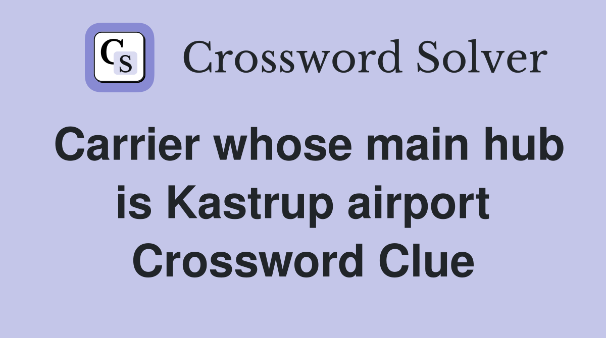 Carrier whose main hub is Kastrup airport Crossword Clue