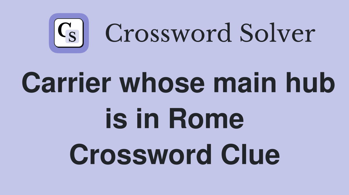 Carrier whose main hub is in Rome Crossword Clue
