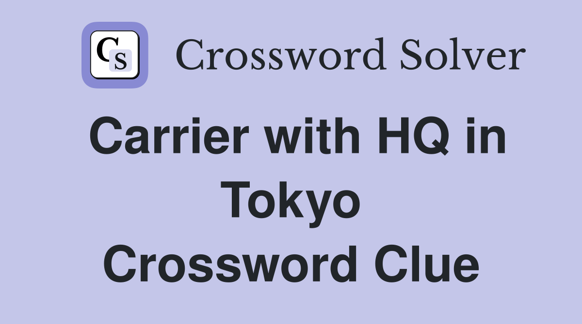 Carrier with HQ in Tokyo Crossword Clue