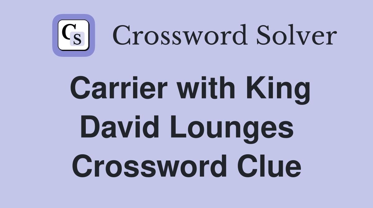 Carrier with King David Lounges Crossword Clue