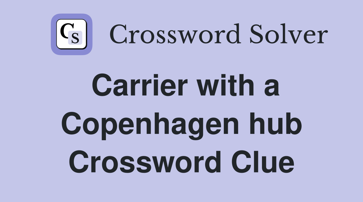 Carrier with a Copenhagen hub Crossword Clue