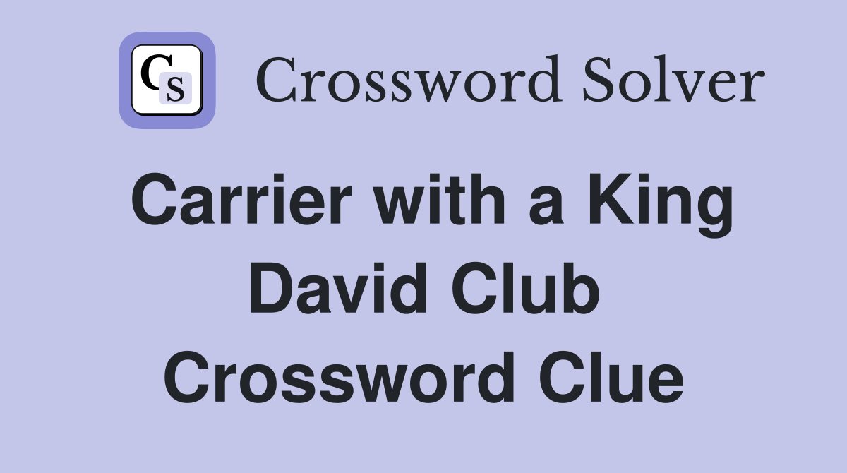 Carrier with a King David Club Crossword Clue