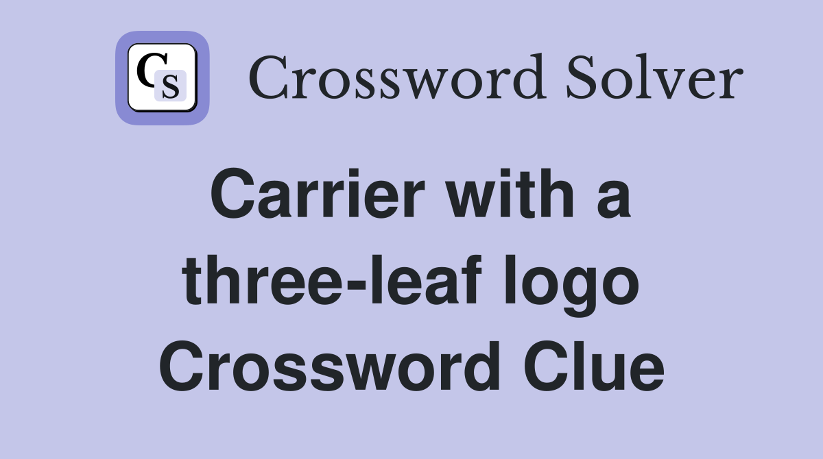 Carrier with a three-leaf logo Crossword Clue