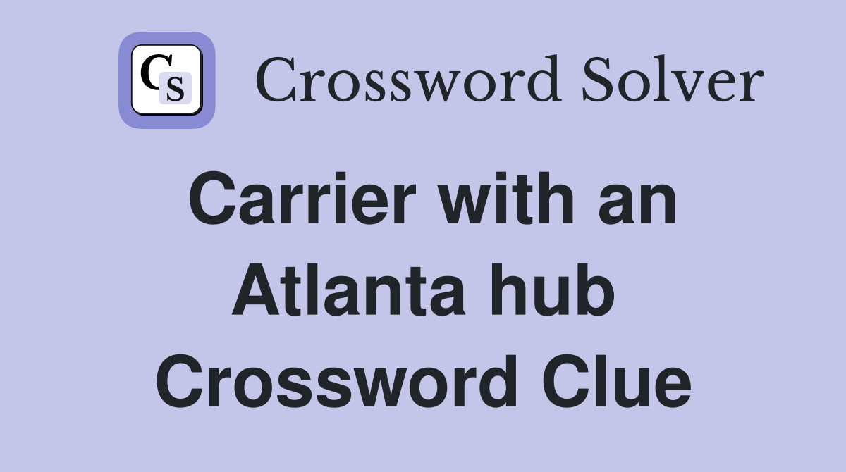 Carrier with an Atlanta hub Crossword Clue