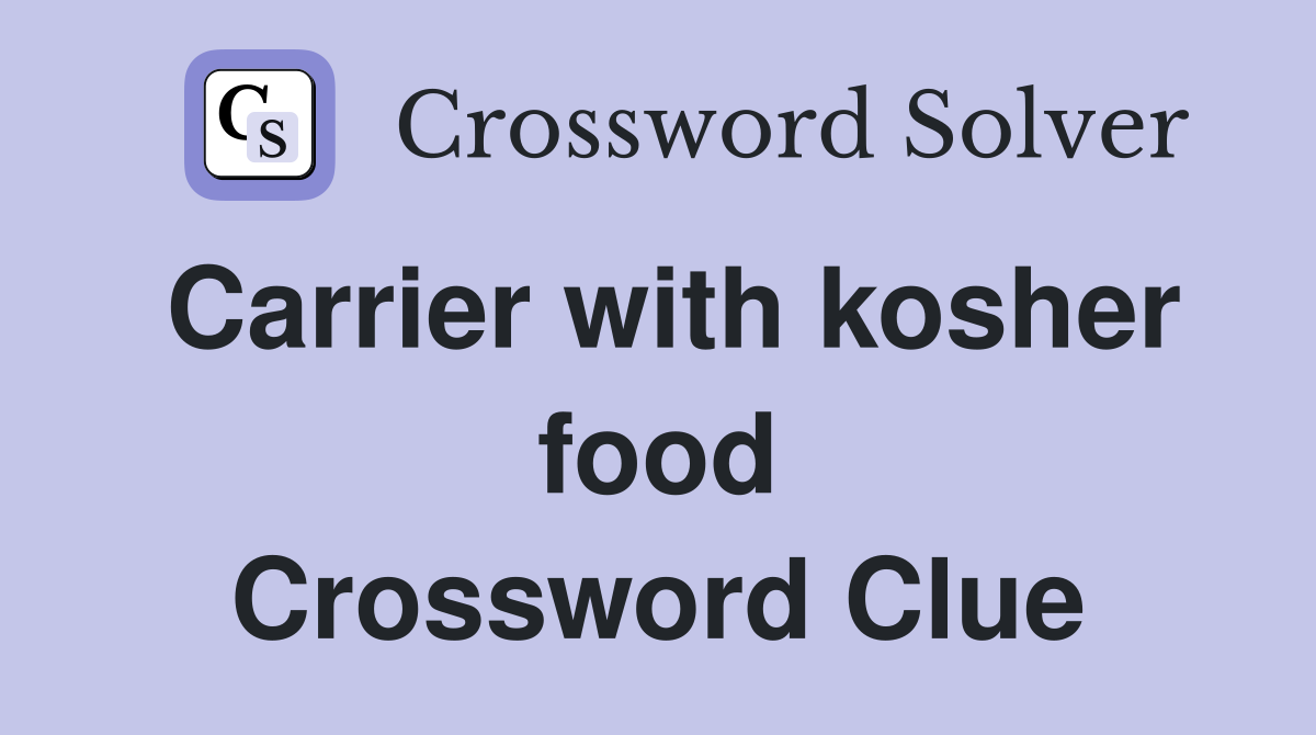 Carrier with kosher food Crossword Clue