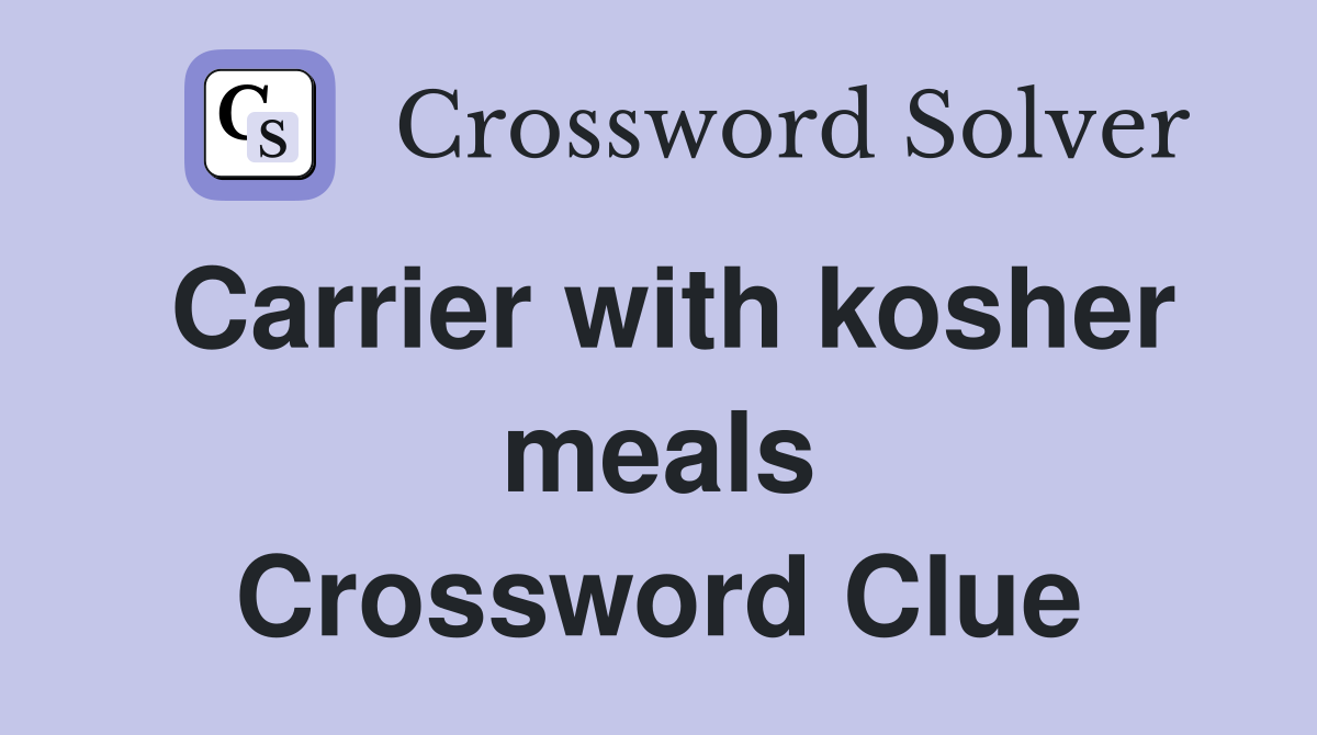 Carrier with kosher meals Crossword Clue