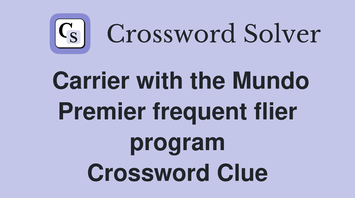 Carrier with the Mundo Premier frequent flier program Crossword Clue