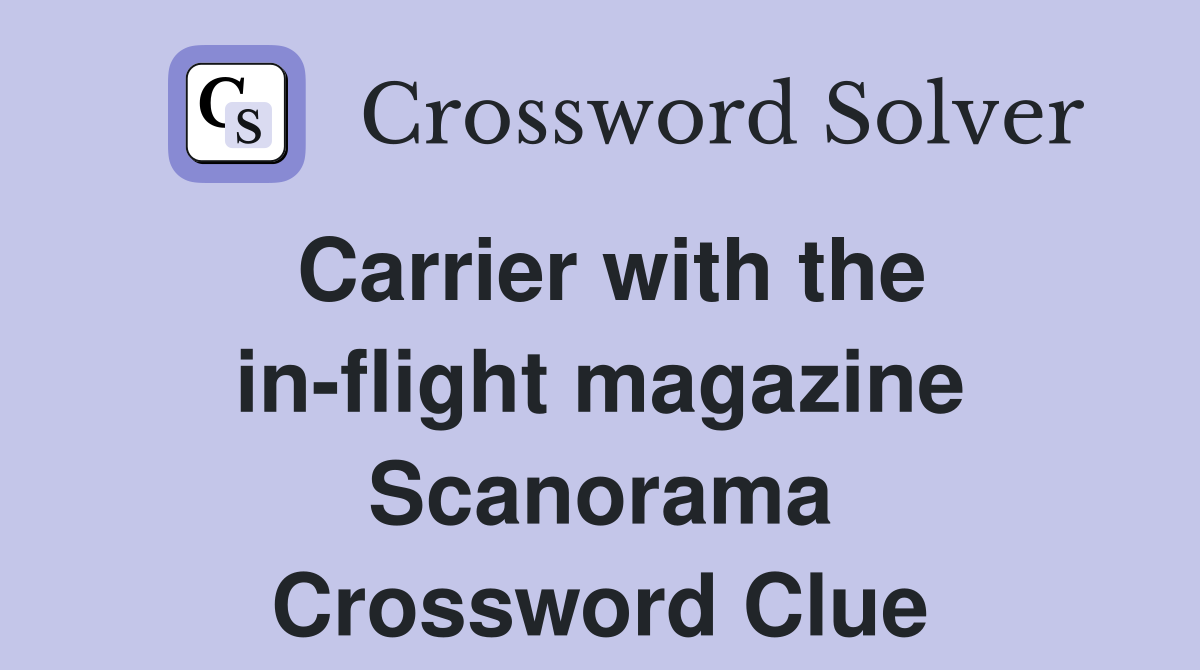 Carrier with the in-flight magazine Scanorama Crossword Clue