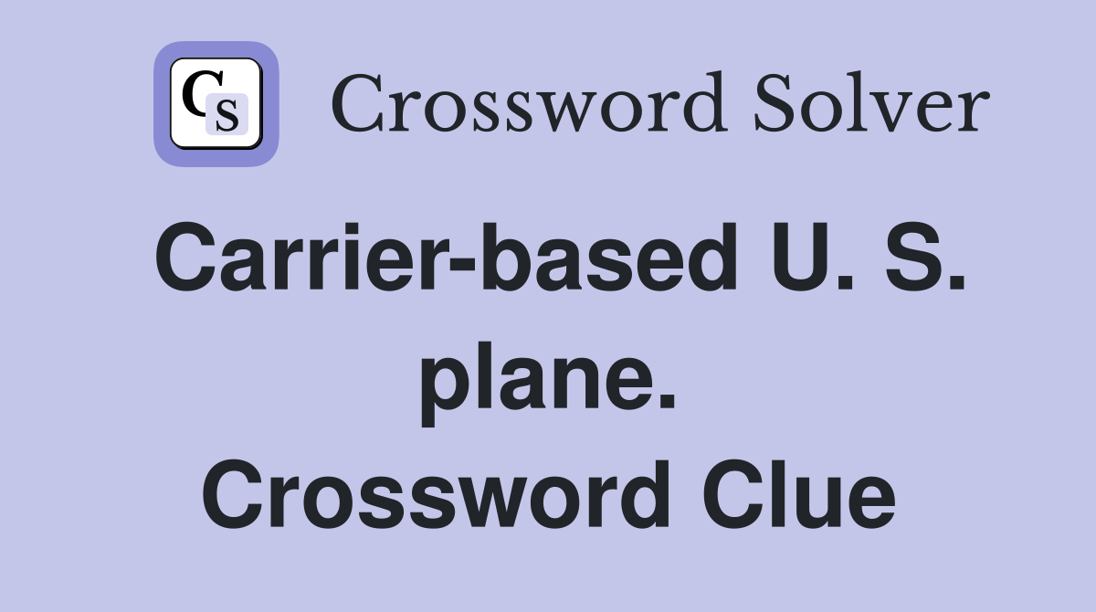 Carrier-based U. S. plane. Crossword Clue