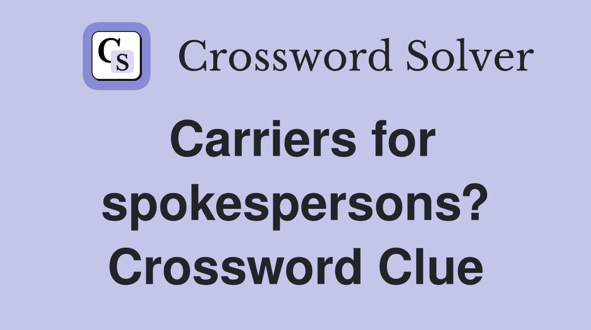 Carriers for spokespersons? Crossword Clue
