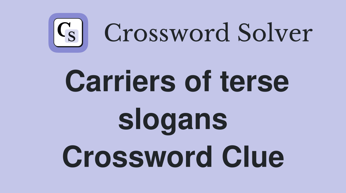 Carriers of terse slogans Crossword Clue