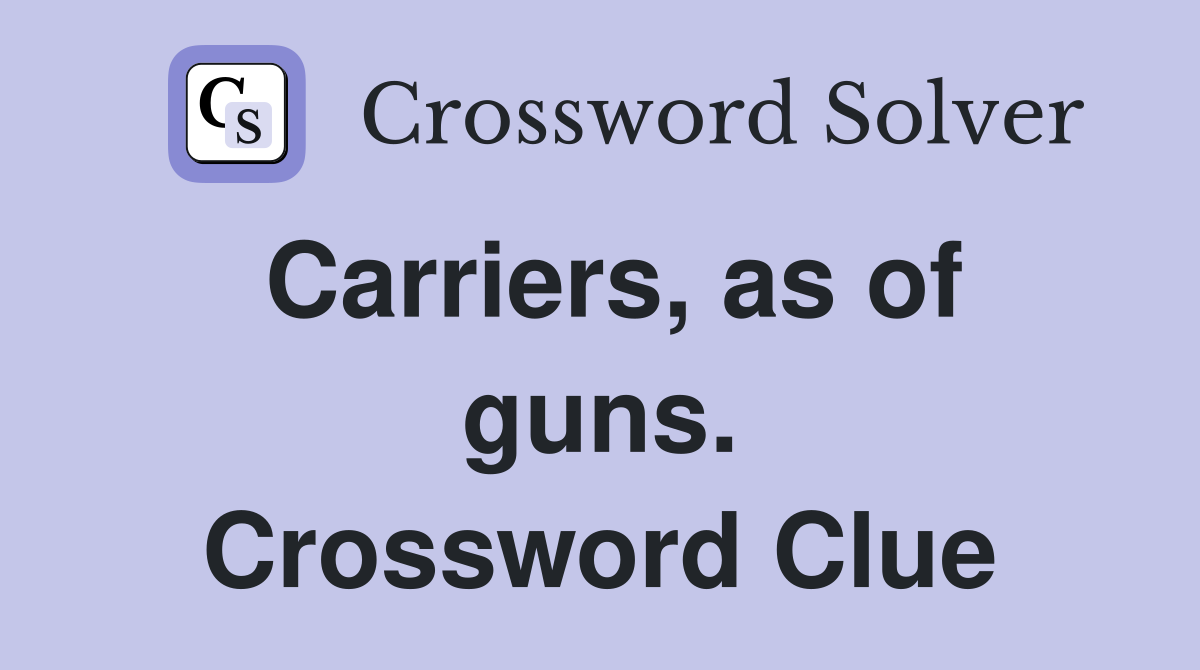 Carriers, as of guns. Crossword Clue