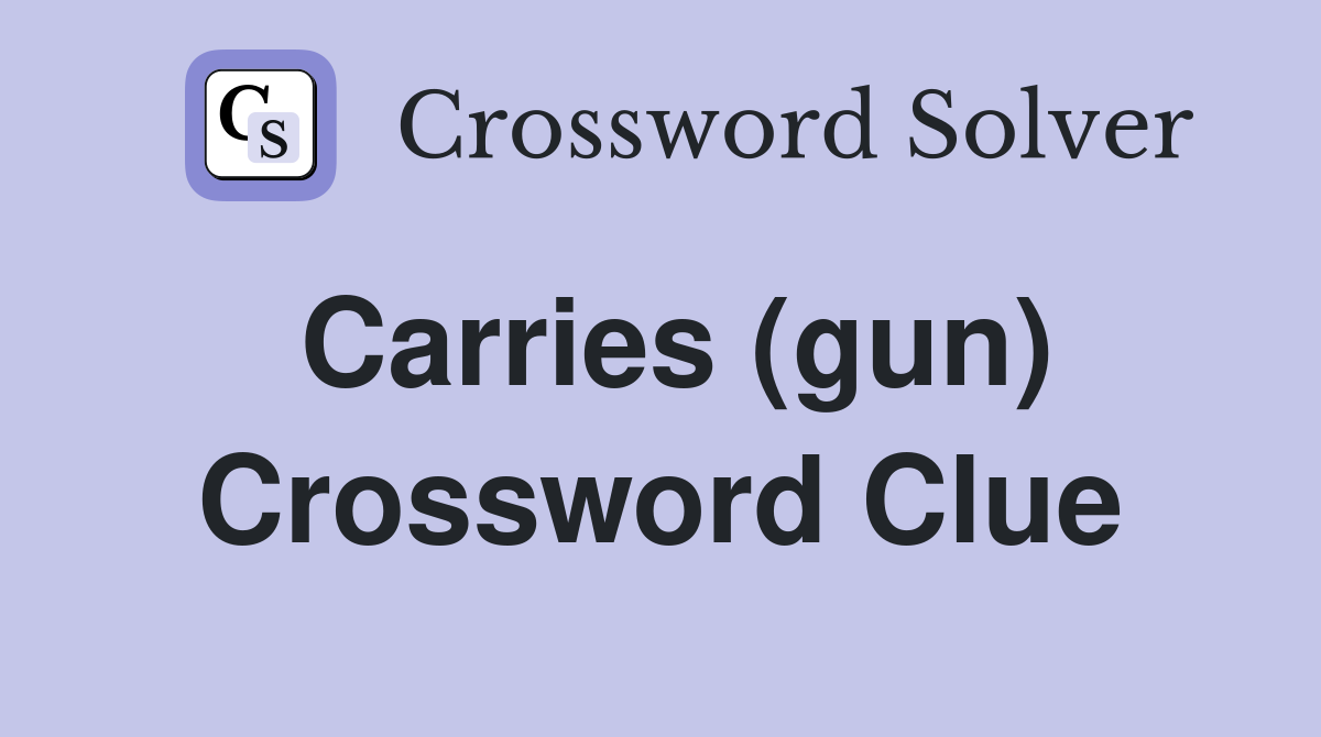 Carries (gun) Crossword Clue