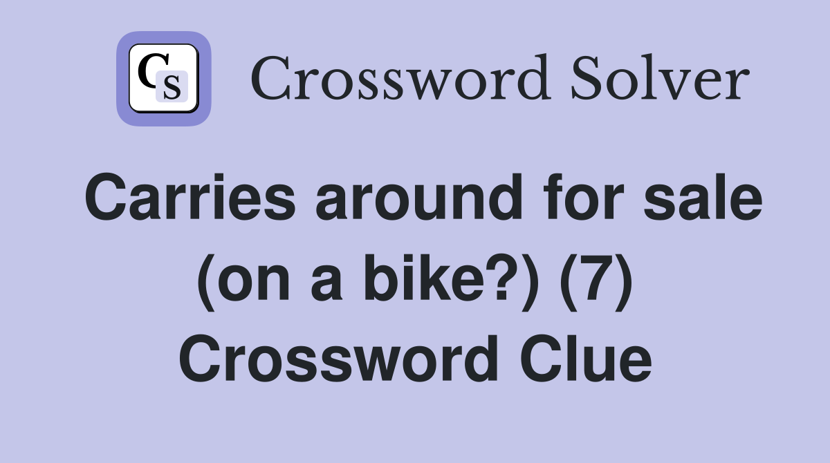 Carries around for sale (on a bike?) (7) Crossword Clue