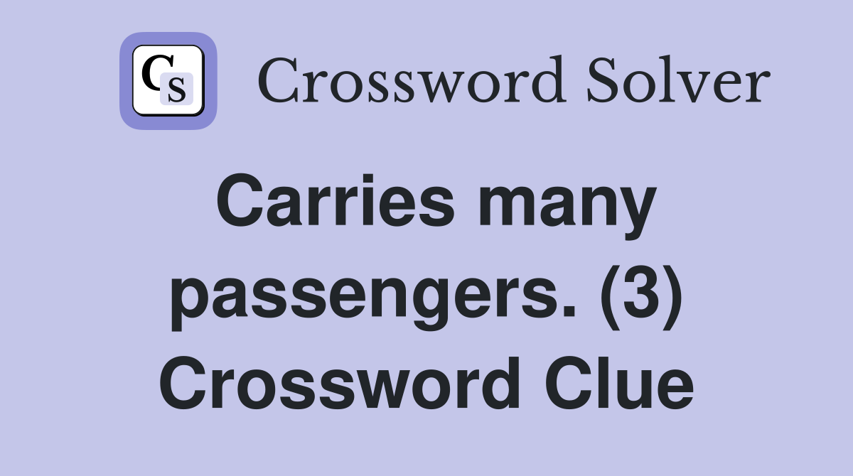 Carries many passengers. (3) Crossword Clue