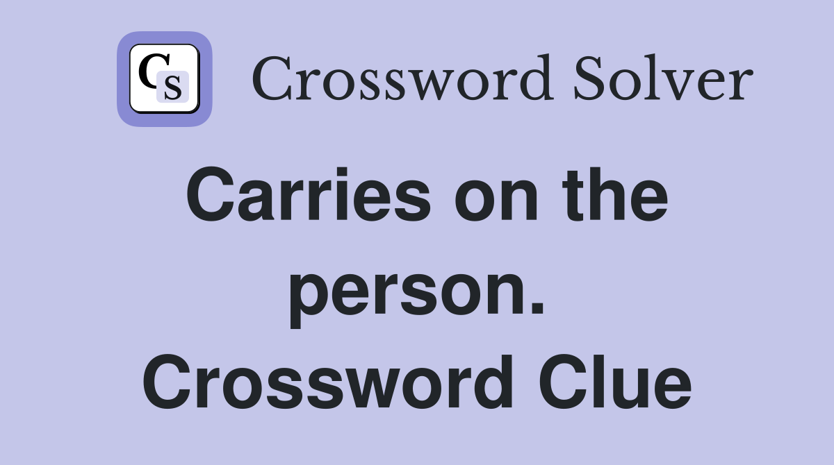 Carries on the person. Crossword Clue