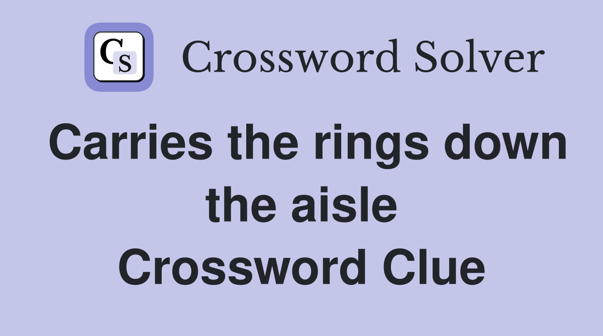 Carries the rings down the aisle Crossword Clue