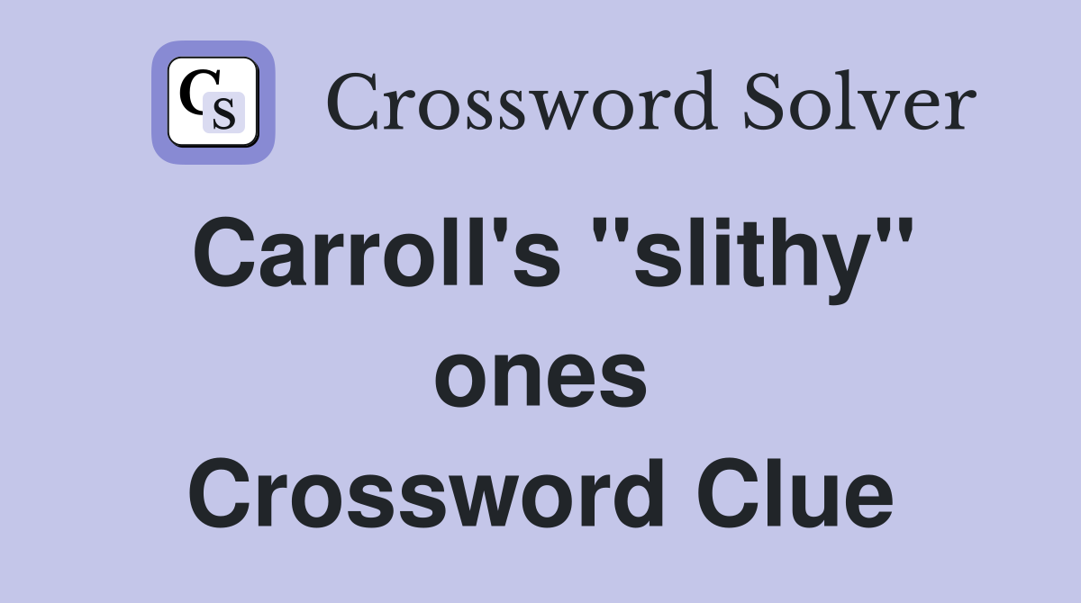 Carroll's "slithy" ones Crossword Clue