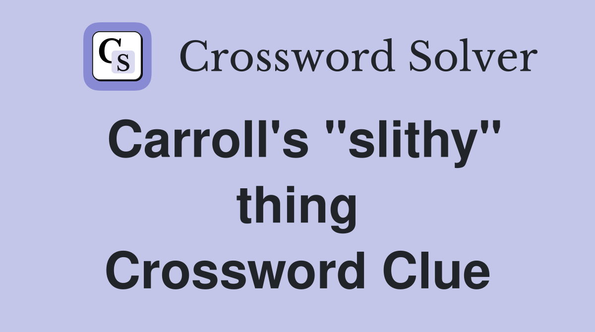 Carroll's "slithy" thing Crossword Clue