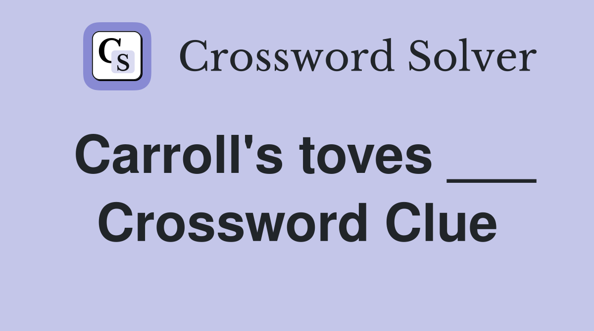 Carroll's toves ___ Crossword Clue