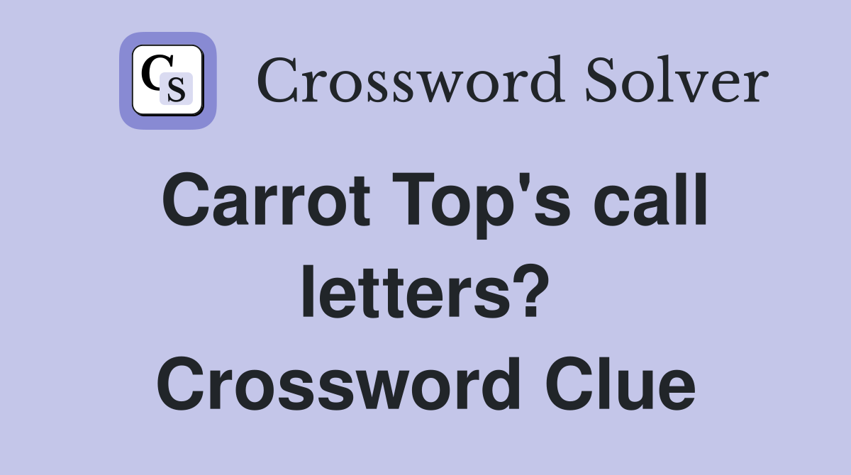 Carrot Top's call letters? Crossword Clue
