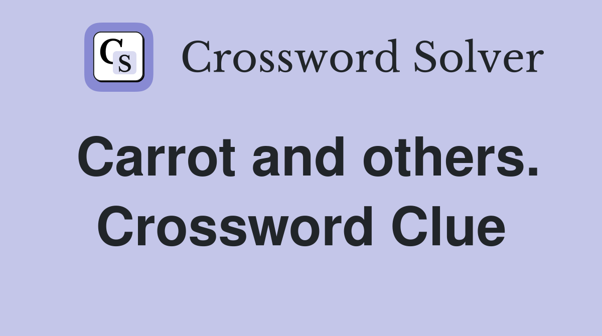 Carrot and others. Crossword Clue