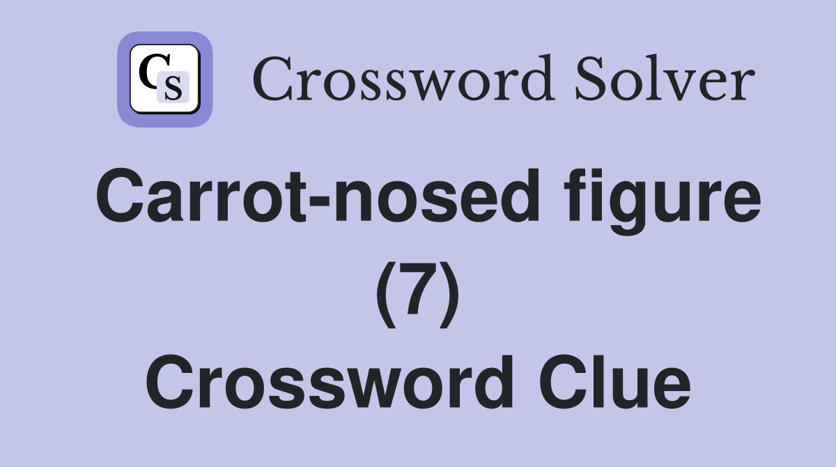 Carrot-nosed figure (7) Crossword Clue
