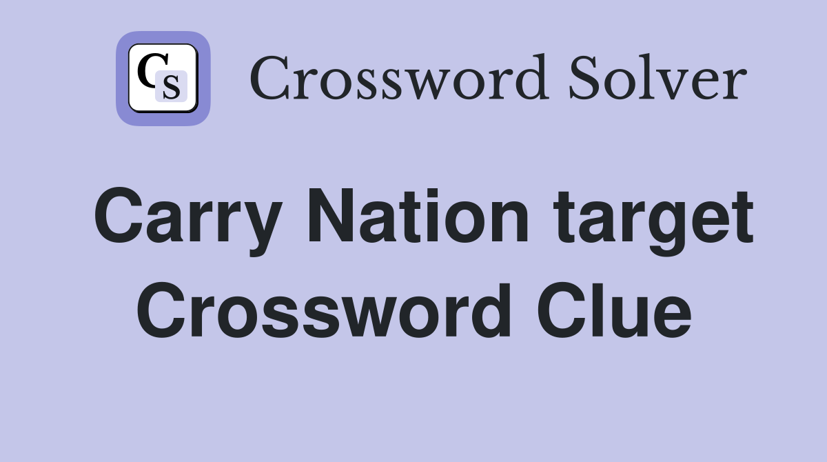 Carry Nation target Crossword Clue