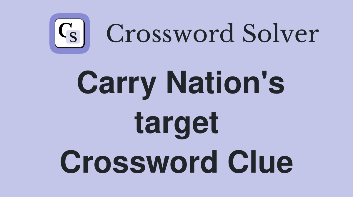 Carry Nation's target Crossword Clue