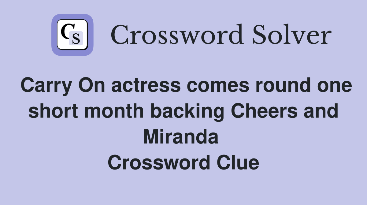 Carry On actress comes round one short month backing Cheers and Miranda  Crossword Clue