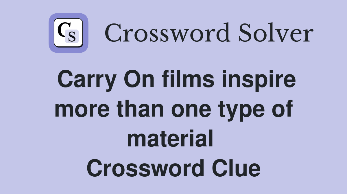 Carry On films inspire more than one type of material  Crossword Clue