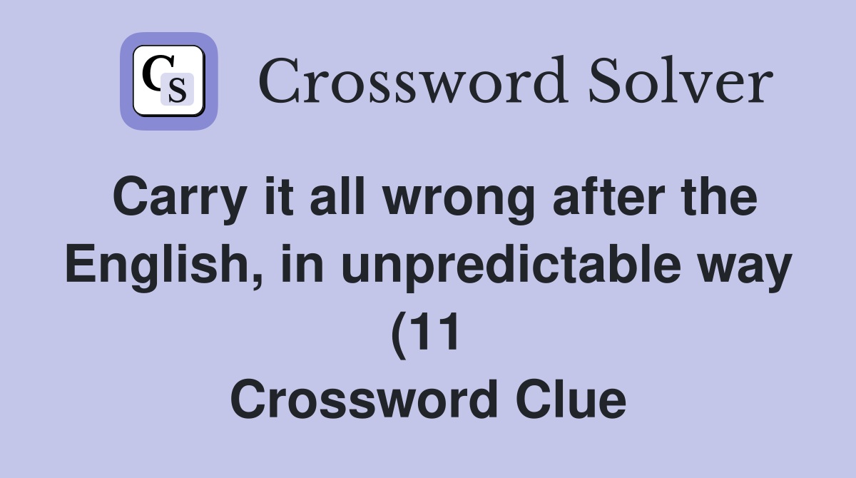 Carry it all wrong after the English in unpredictable way (11 Carry it all wrong after the English in unpredictable way (11