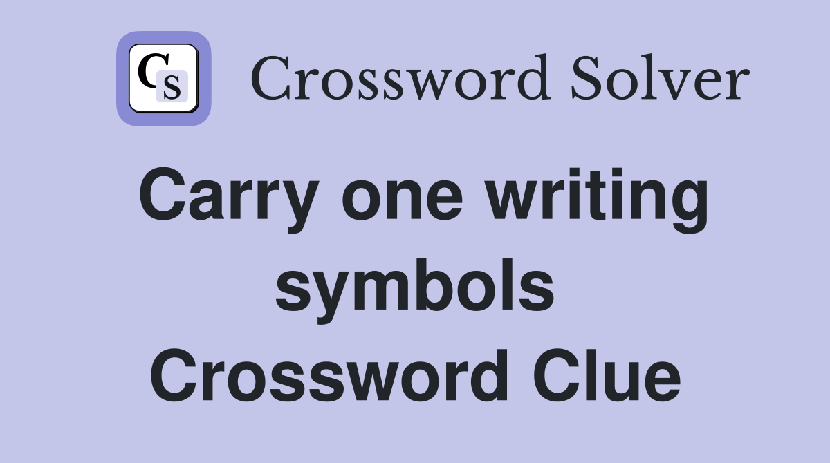 Carry one writing symbols Crossword Clue