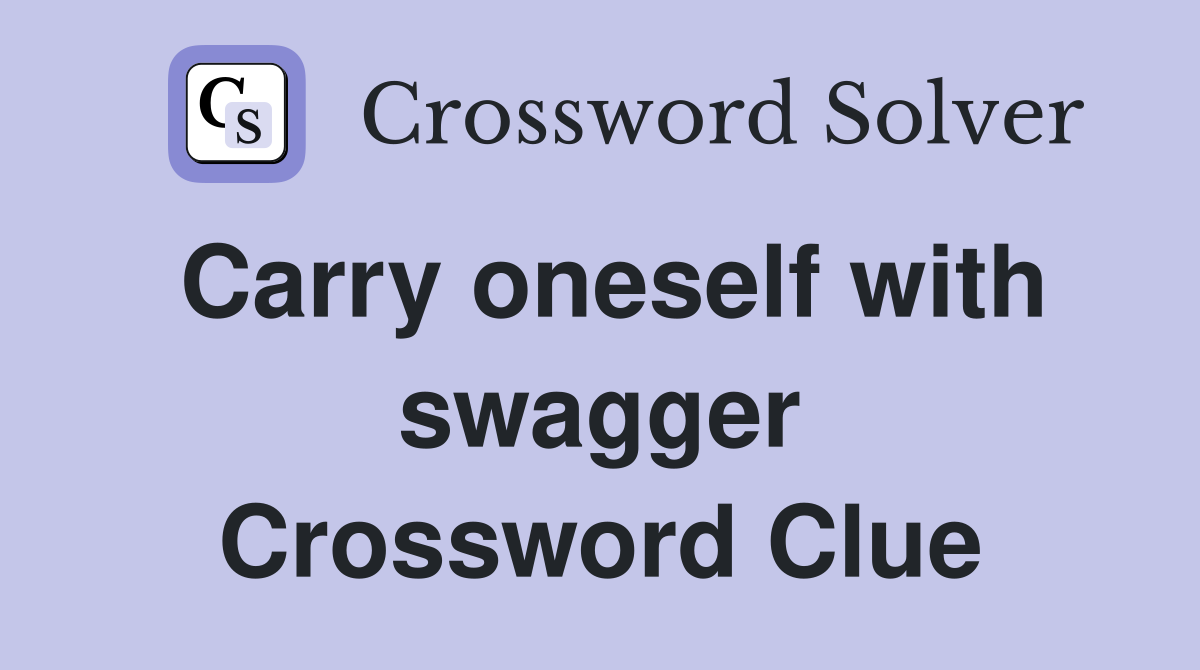 Carry oneself with swagger Crossword Clue