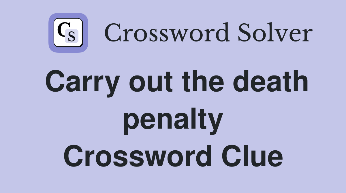 Carry out the death penalty Crossword Clue