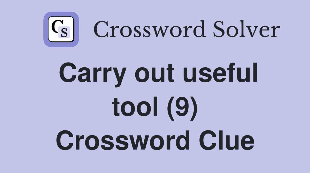 Carry out useful tool (9) Crossword Clue