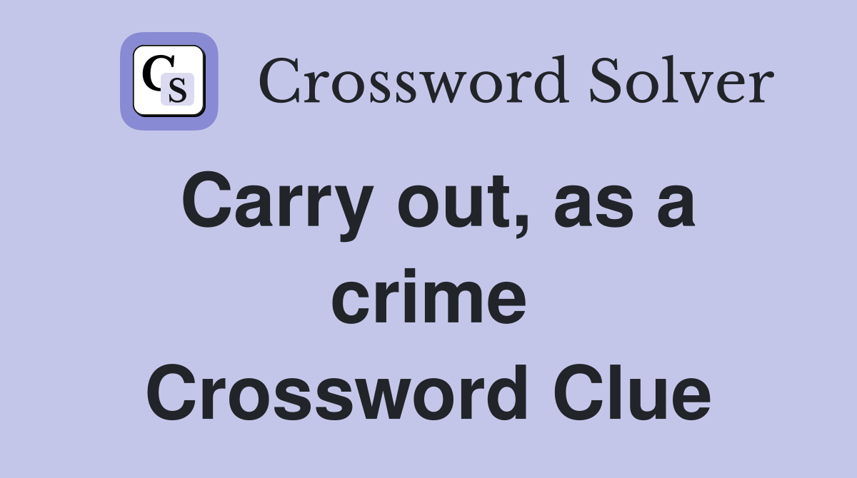 Carry out, as a crime Crossword Clue