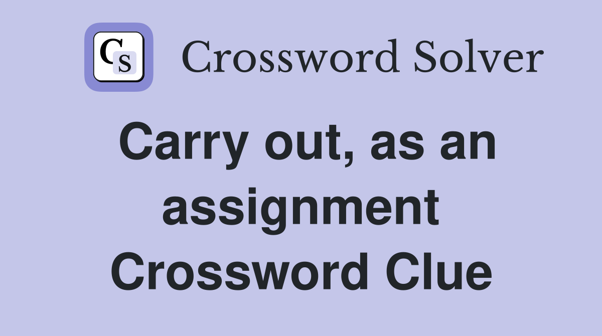 Carry out, as an assignment Crossword Clue