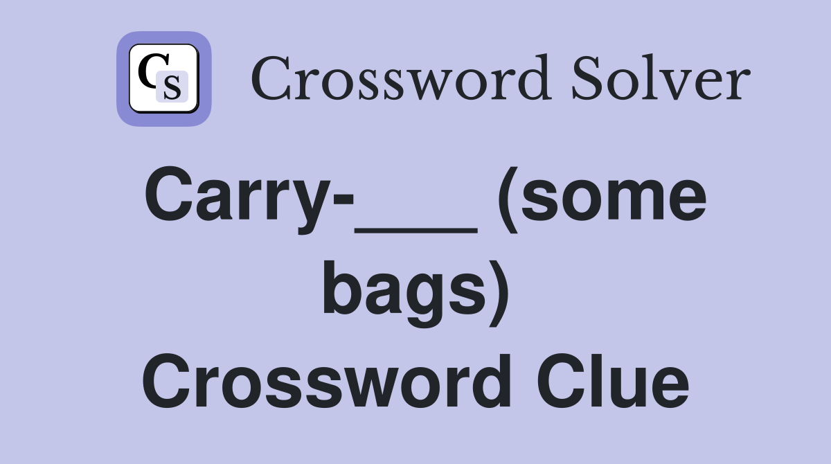 Carry-___ (some bags) Crossword Clue