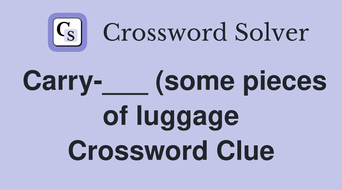 Carry (some pieces of luggage) Crossword Clue Answers Crossword Carry (some pieces of luggage) Crossword Clue Answers Crossword