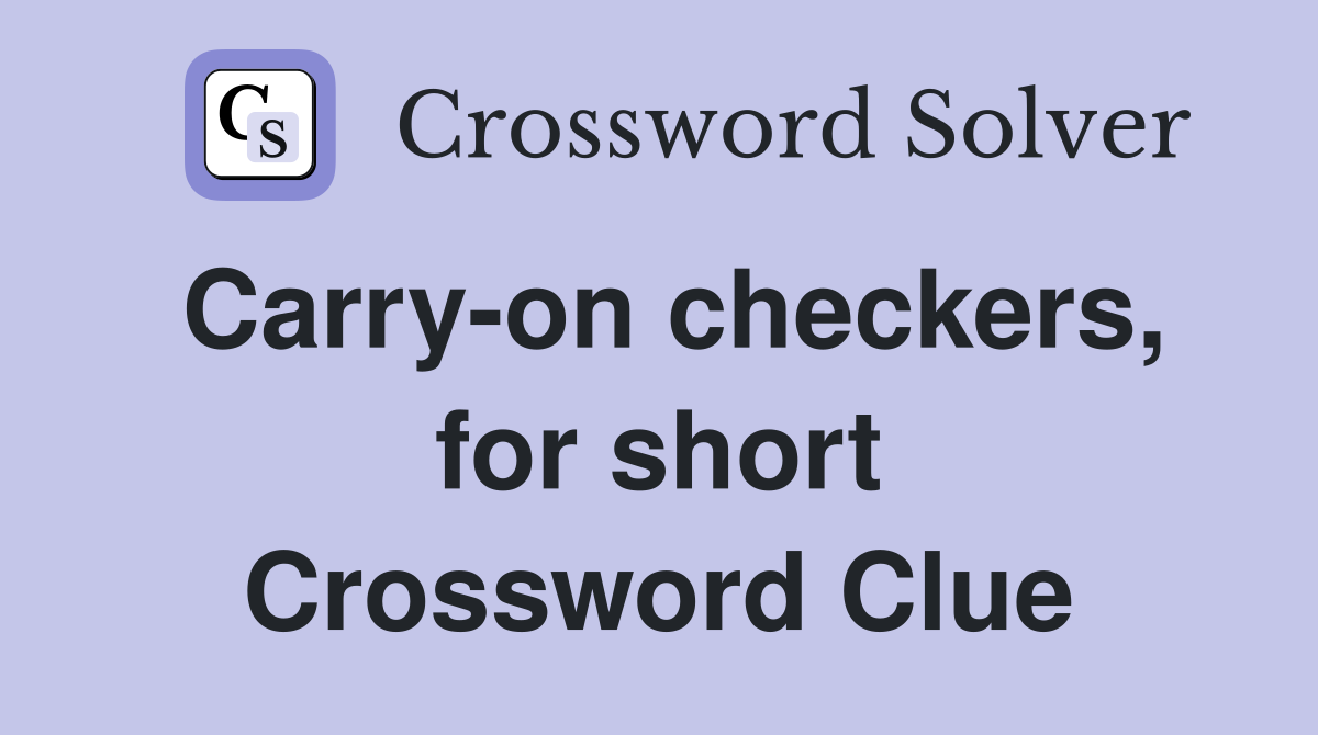 Carry-on checkers, for short Crossword Clue