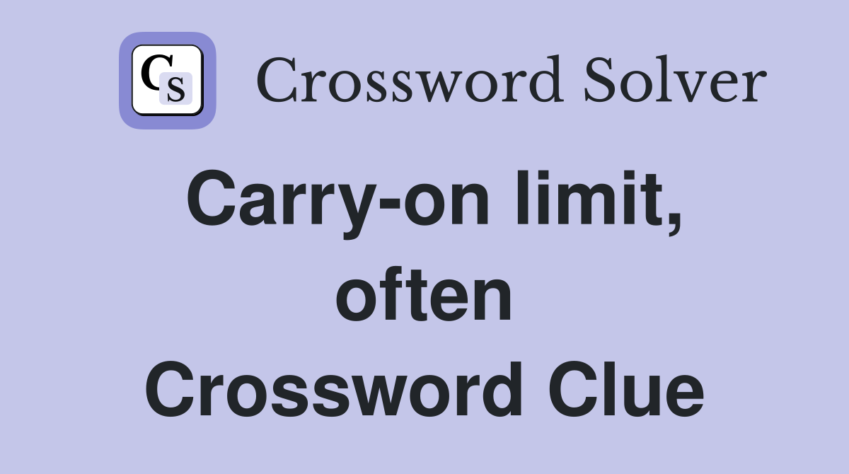 Carry-on limit, often Crossword Clue