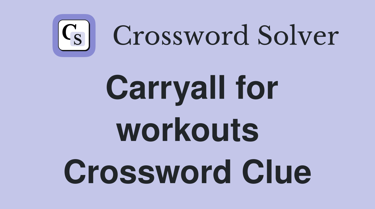Carryall for workouts Crossword Clue