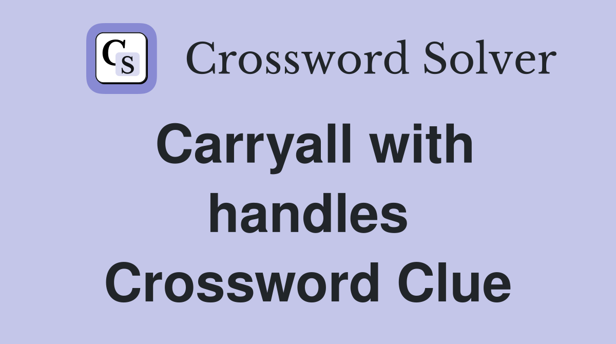 Carryall with handles Crossword Clue