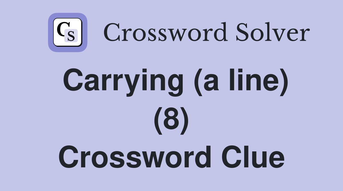 Carrying (a line) (8) Crossword Clue