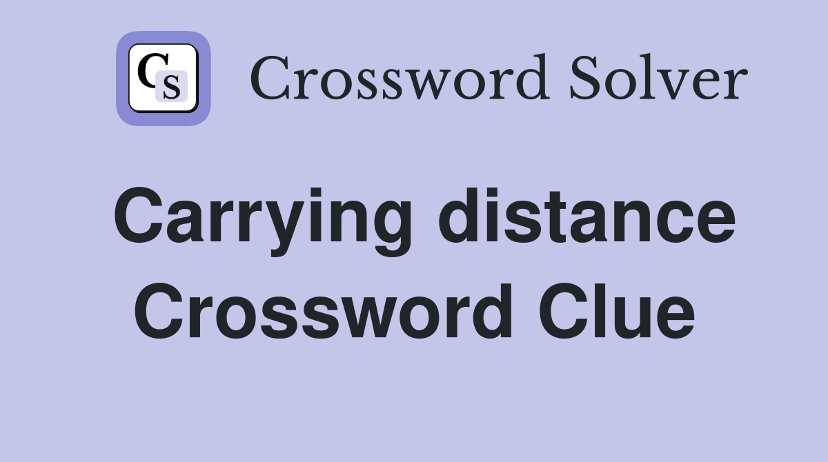 Carrying distance Crossword Clue
